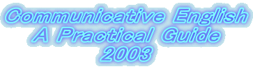 Communicative English
A Practical Guide
2003
